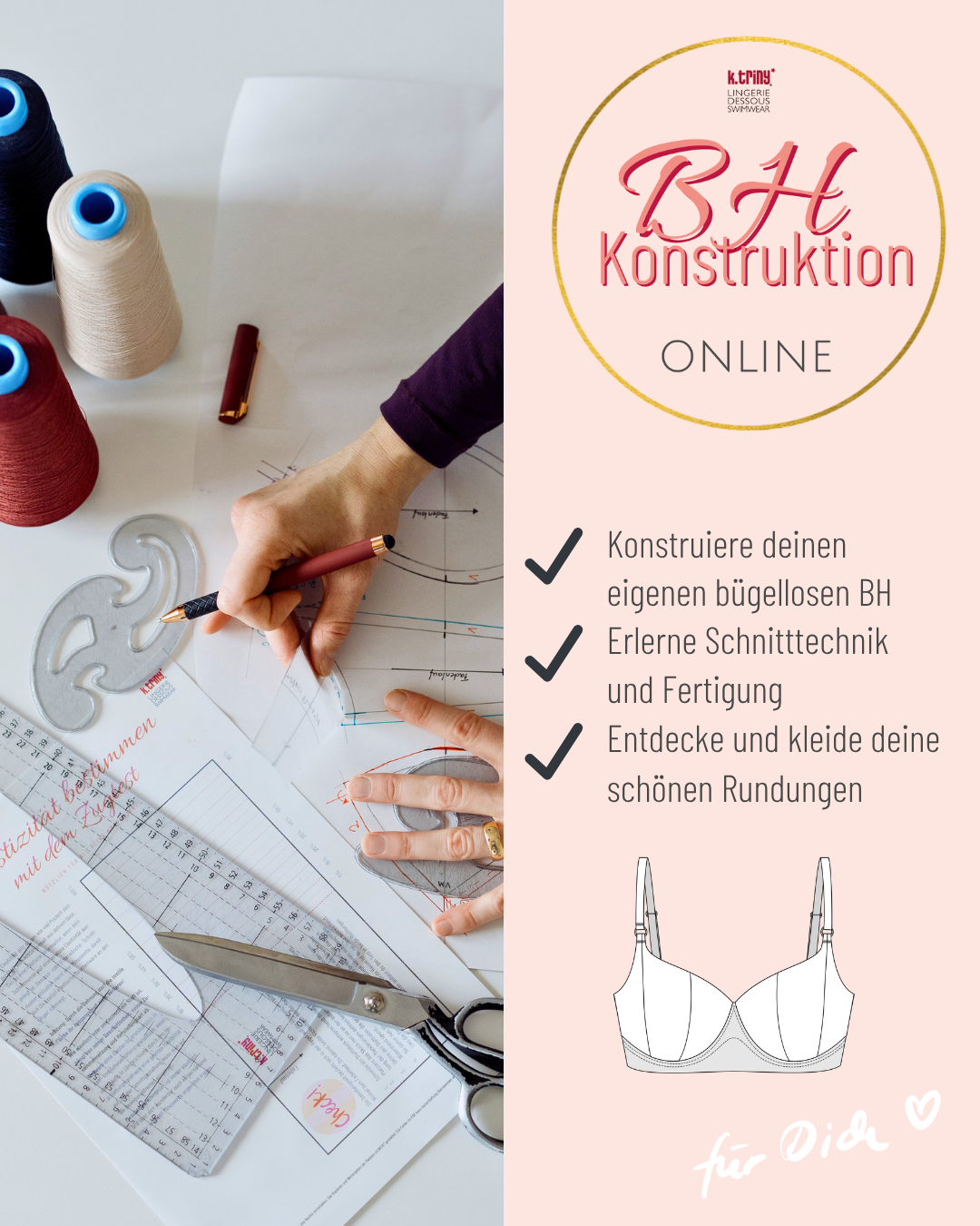 Starte am 3.11.25 in die Welt der BH-Konstruktion! ✂️Im 5-Wochen-Kurs lernst du Schritt für Schritt, deinen perfekt sitzenden BH zu konstruieren. Videos, Live-Meetings & Begleitmaterial inklusive. Frühbucherpreis sichern!