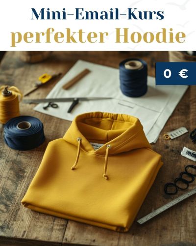 Mini-Nähkurs per E-Mail – kostenlos & voller Tipps! In 6 kompakten E-Mails zeige ich dir, wie dein Hoodie nicht nur bequem, sondern richtig hochwertig wird. Jetzt kostenlos anmelden!