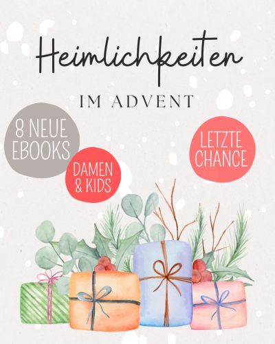 Mein Adventkalender ist nur noch bis Ende November erhältlich! Ab dem 1. Advent öffnet sich jeden Sonntag ein neues, liebevoll gestaltetes Türchen mit je einem neuen Ebook für Damen oder Mädchen (nach Wahl).>> SPARE jetzt 10 % mit dem Code ADVENT25