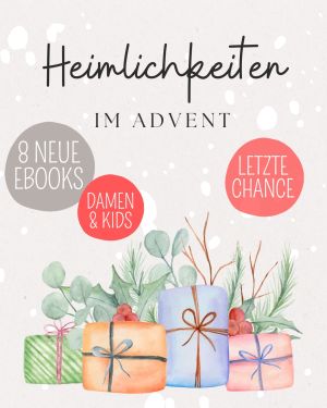 Mein Adventkalender ist nur noch bis Ende November erhältlich! Ab dem 1. Advent öffnet sich jeden Sonntag ein neues, liebevoll gestaltetes Türchen mit je einem neuen Ebook für Damen oder Mädchen (nach Wahl).>> SPARE jetzt 10 % mit dem Code ADVENT25